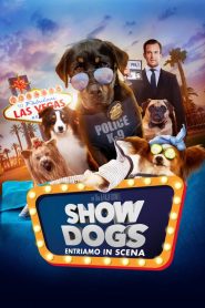 Show dogs – Entriamo in scena [HD] (2018)